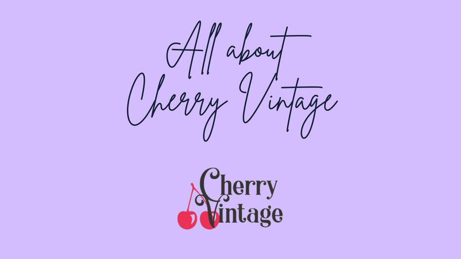 All about Cherry Vintage: Your destination for Modern Vintage Flair and Quirky Accessories