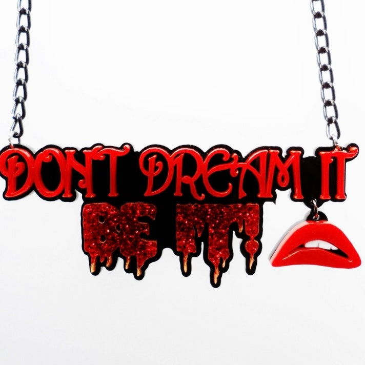 Don’t Dream It Be It Necklace