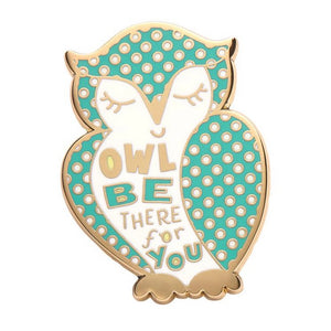 Owl Be There For You Enamel Pin