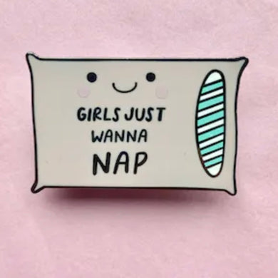 Girls Just Wanna Nap Enamel Pin