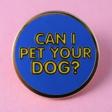 Can I Pet Your Dog? Enamel Pin